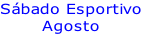 Sábado Esportivo Agosto